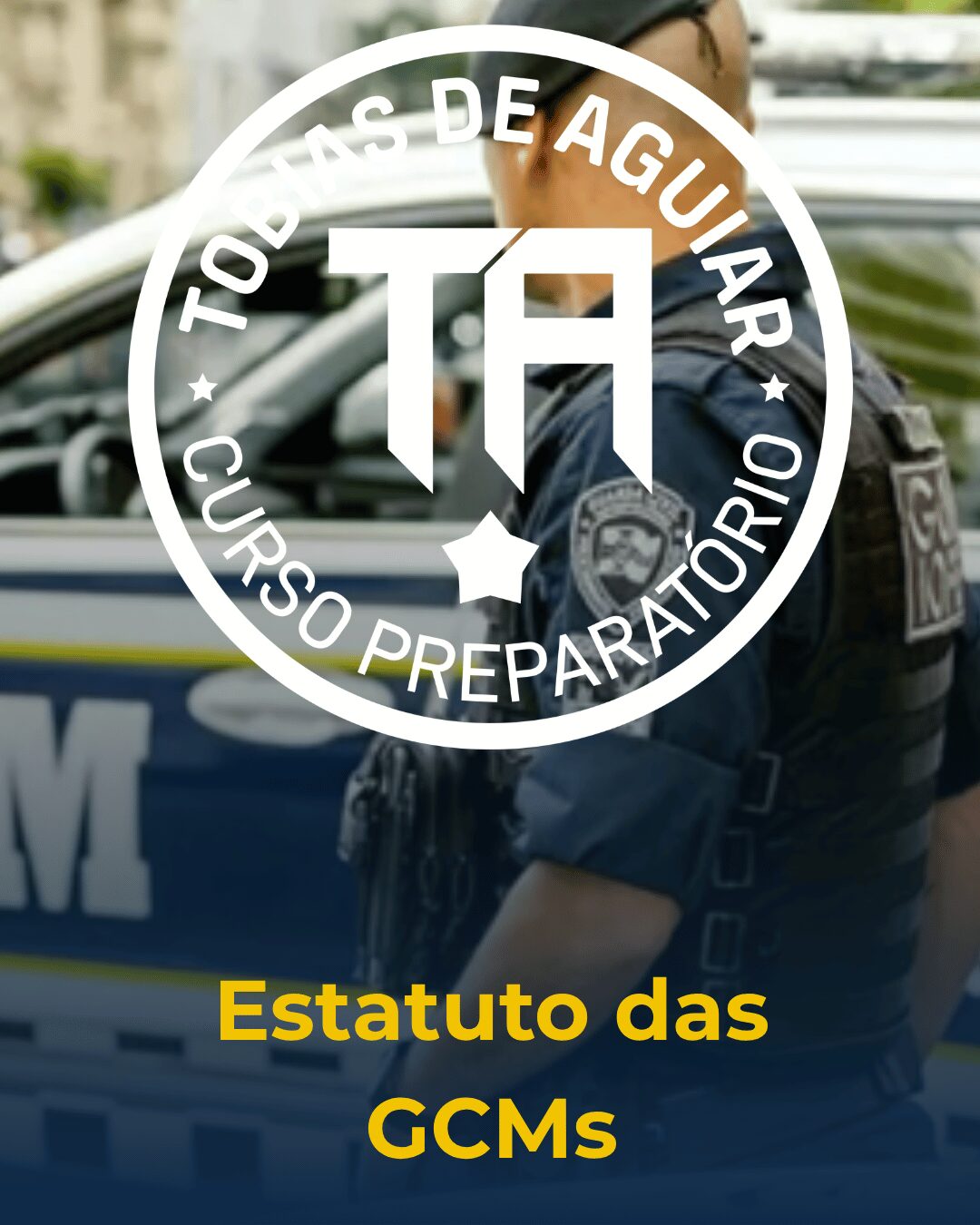 Estatuto das GCMS Curso Tobias de Aguiar
